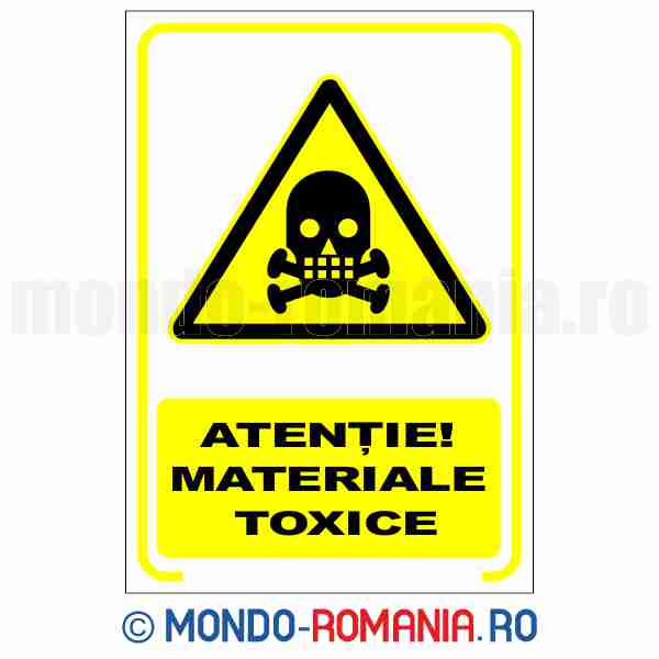 ATENTIE! MATERIALE TOXICE - indicator de securitate de avertizare pentru protectia muncii
